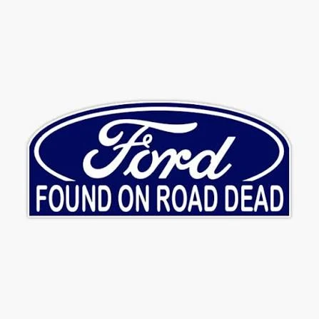 Ford oval that says Found On Road Dead